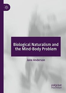 Biological Naturalism and the Mind-Body Problem