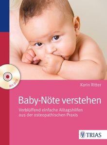 Baby-Nöte verstehen: Verblüffend einfache Alltagshilfen aus der osteopathischen Praxis