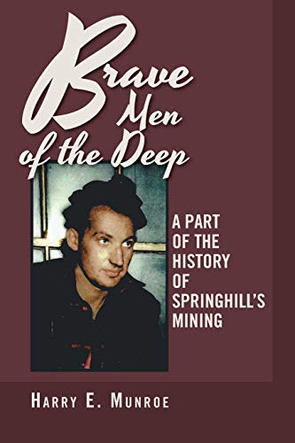 Brave Men of the Deep: A Part of the History of Springhills Mining