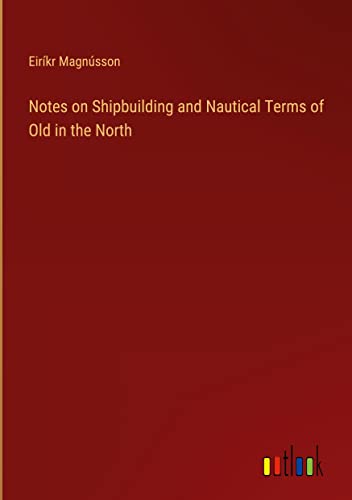 Notes on Shipbuilding and Nautical Terms of Old in the North