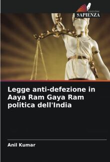 Legge anti-defezione in Aaya Ram Gaya Ram politica dell'India