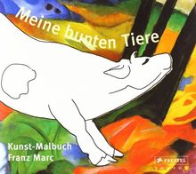 Meine bunten Tiere: Kunst-Malbuch Franz Marc