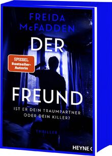 Der Freund – Ist er dein Traumpartner oder dein Killer?: Thriller - Von der Autorin des Weltbestsellers »Wenn sie wüsste«. Mit Farbschnitt in limitierter Erstauflage