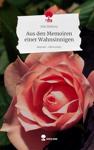Aus den Memoiren einer Wahnsinnigen. Life is a Story - story.one