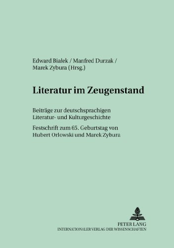 Literatur im Zeugenstand: Beiträge zur deutschsprachigen Literatur- und Kulturgeschichte- Festschrift zum 65. Geburtstag von Hubert Orlowski (Oppelner Beiträge zur Germanistik)