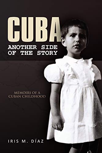 Cuba: Another Side of the Story: Memoirs of a Cuban Childhood