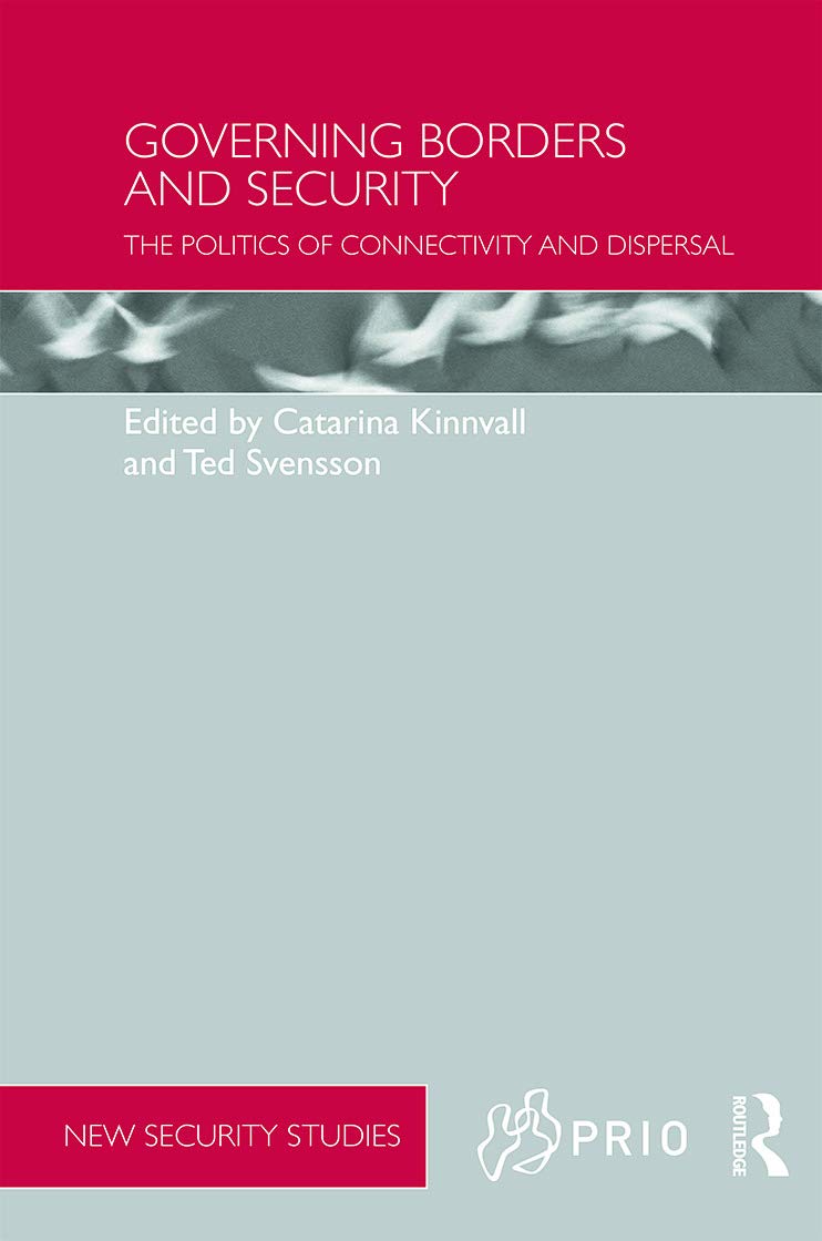 Governing Borders and Security: The Politics of Connectivity and Dispersal (PRIO New Security Studies)