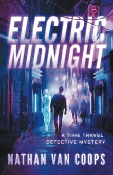 Electric Midnight: A Time Travel Detective Mystery (Paradox P.I., Band 2)