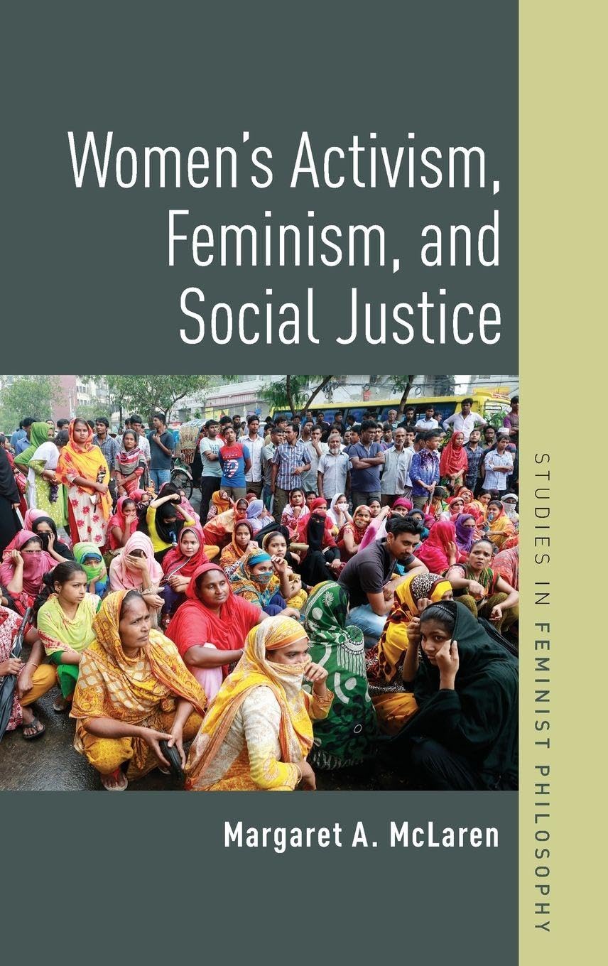 Women's Activism, Feminism, and Social Justice (Studies in Feminist Philosophy)