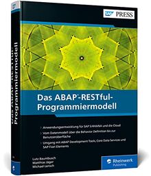 ABAP RESTful Application Programming Model: Moderne Anwendungsentwicklung für SAP S/4HANA und die Cloud – ab Release SAP S/4HANA 2020 geeignet (SAP PRESS)