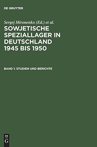 Sowjetische Speziallager in Deutschland 1945 bis 1950: Sowjetische Speziallager in Deutschland 1945-1950, Bd.1, Studien und Berichte