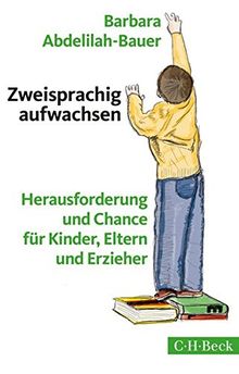 Zweisprachig aufwachsen: Herausforderung und Chance für Kinder, Eltern und Erzieher