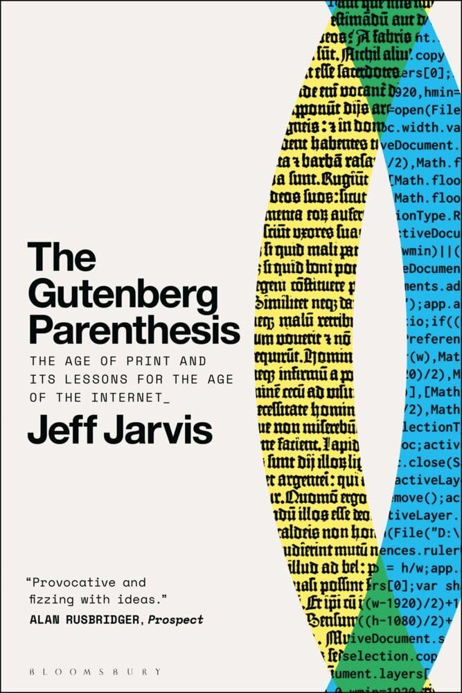 Jeff Jarvis The Gutenberg Parenthesis, The Age Of Print And Its Lessons For The Age Of The Internet