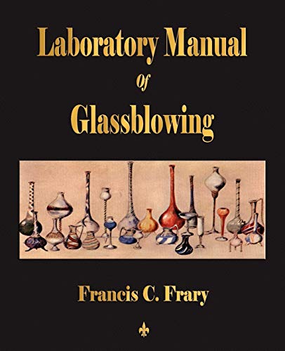 Francis C. Frary Laboratory Manual Of Glassblowing