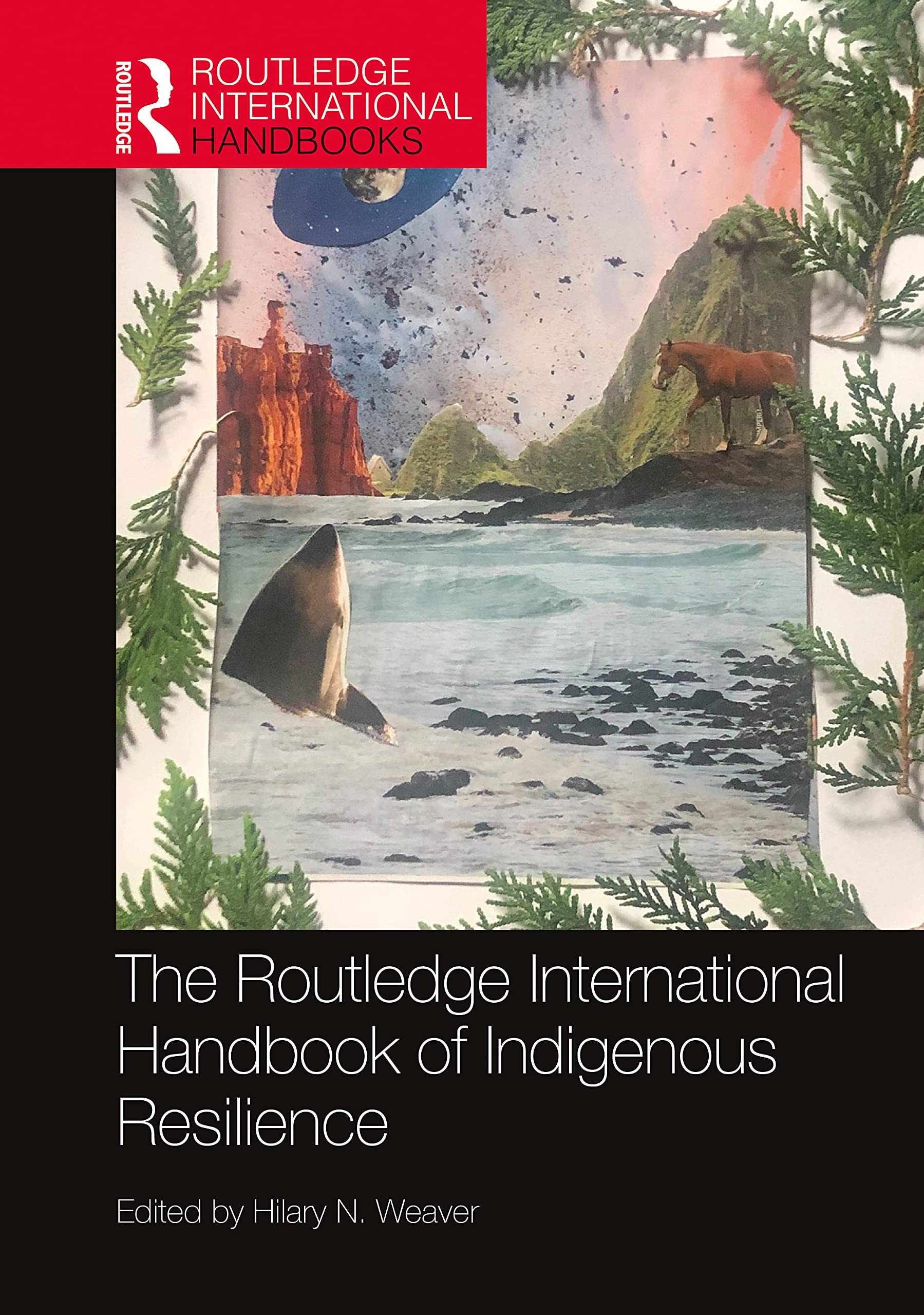 The Routledge International Handbook of Indigenous Resilience (Routledge International Handbooks)