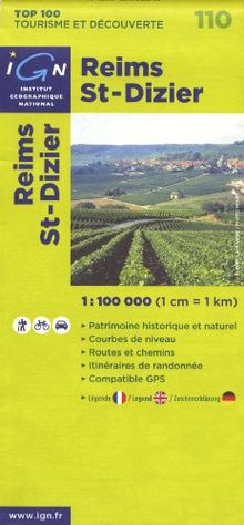 IGN 1 : 100 000 Reims - Dizier: Top 100 Tourisme et Découverte. Patrimoine historique et naturel / Courbes de niveau / Routes et chemins / Itinéraires de randonnée / Compatible GPS