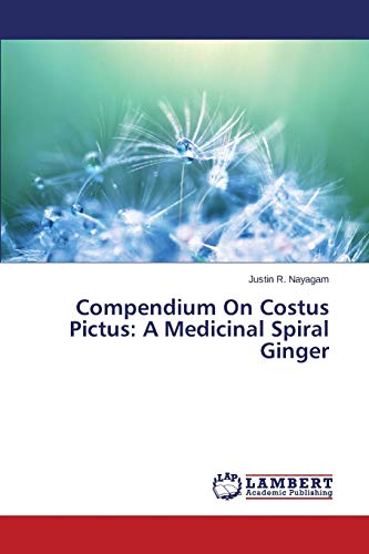 Compendium On Costus Pictus: A Medicinal Spiral Ginger