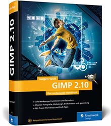 GIMP 2.10: Das umfassende Handbuch | GIMP von A bis Z auf knapp 1.000 Seiten