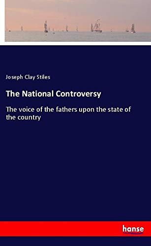 The National Controversy: The voice of the fathers upon the state of the country