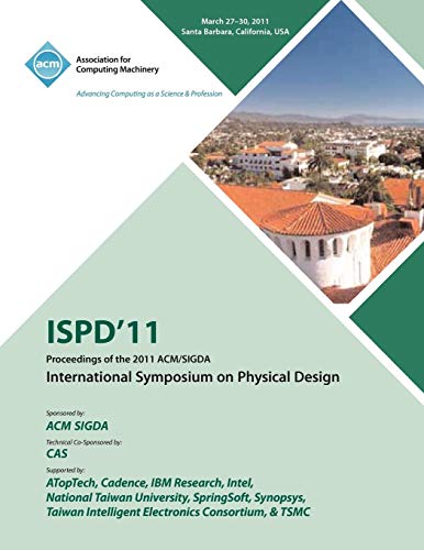 ISPD 11 Proceedings of the 2011 ACM/SIGDA International Symposium on Physical Design