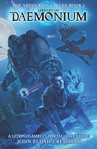 Library of Daemonium: A GameLit/LitRPG Portal Fantasy Adventure (The Abduction Cycles, Band 2)