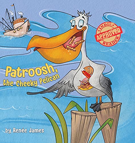 Patroosh, the Cheeky Pelican