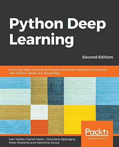 Иван Васильев Python Deep Learning, Exploring Deep Learning Techniques And Neural Network Architectures With PyTorch, Keras, And TensorFlow, 2nd Edition (English