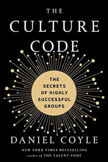 The Culture Code: The Secrets of Highly Successful Groups