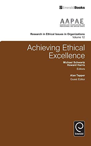 Achieving Ethical Excellence (Research in Ethical Issues in Organizations, 12, Band 12)