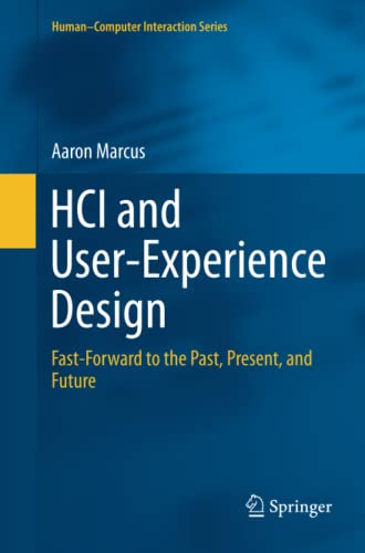 HCI and User-Experience Design: Fast-Forward to the Past, Present, and Future (Human–Computer Interaction Series)