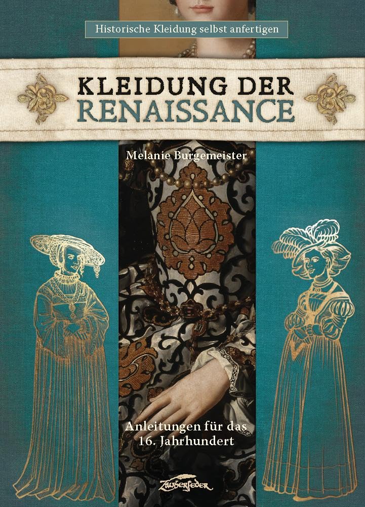 Kleidung der Renaissance: Anleitungen für das 16. Jahrhundert