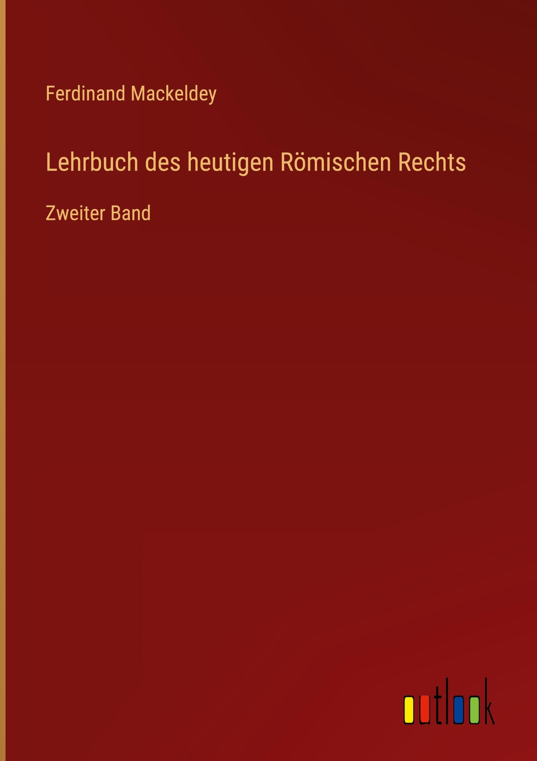 Lehrbuch des heutigen Römischen Rechts: Zweiter Band