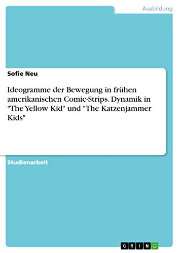 Ideogramme der Bewegung in frühen amerikanischen Comic-Strips. Dynamik in The Yellow Kid und The Katzenjammer Kids