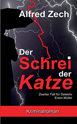 Der Schrei der Katze: Zweiter Fall für Detektiv Erwin Müller
