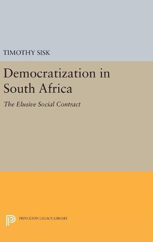 Democratization in South Africa: The Elusive Social Contract (Princeton Legacy Library)