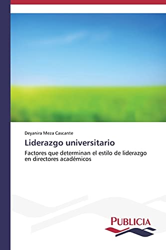 Liderazgo universitario: Factores que determinan el estilo de liderazgo en directores académicos