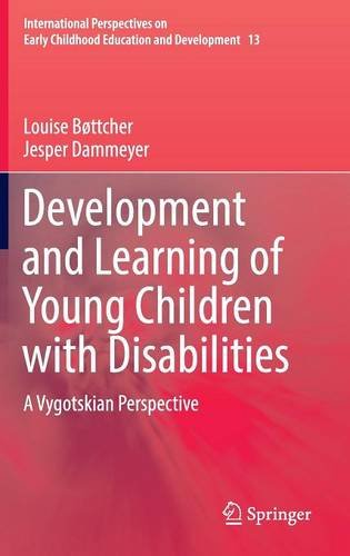 Development and Learning of Young Children with Disabilities: A Vygotskian Perspective (International Perspectives on Early Childhood Education and Development)