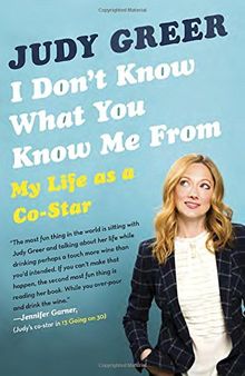 I Don't Know What You Know Me From: Confessions of a Co-Star