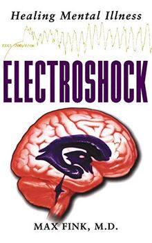 Electroshock: Healing Mental Illness