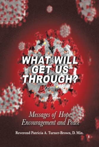 What Will Get Us Through?: Messages of Hope, Encouragement, and Peace