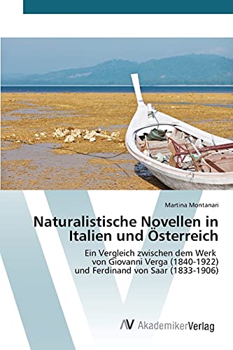 Naturalistische Novellen in Italien und Österreich: Ein Vergleich zwischen dem Werk von Giovanni Verga (1840-1922) und Ferdinand von Saar (1833-1906)