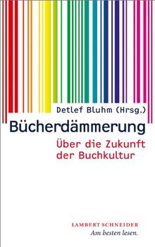 Bücherdämmerung: Über die Zukunft der Buchkultur