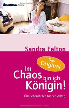 Im Chaos bin ich Königin - Überlebenshilfen für den Alltag: Überlebenstraining im Alltag
