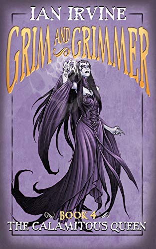 The Calamitous Queen (Grim and Grimmer, Band 4)