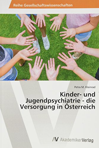 Kinder- und Jugendpsychiatrie - die Versorgung in Österreich