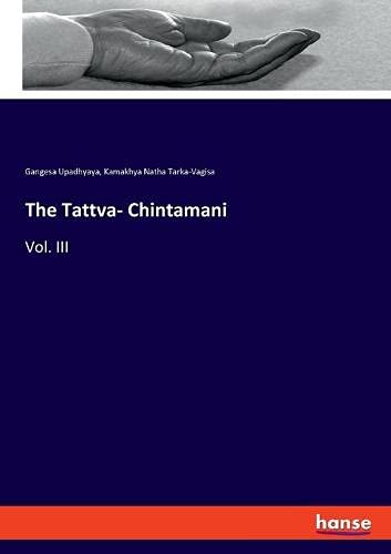 The Tattva- Chintamani: Vol. III