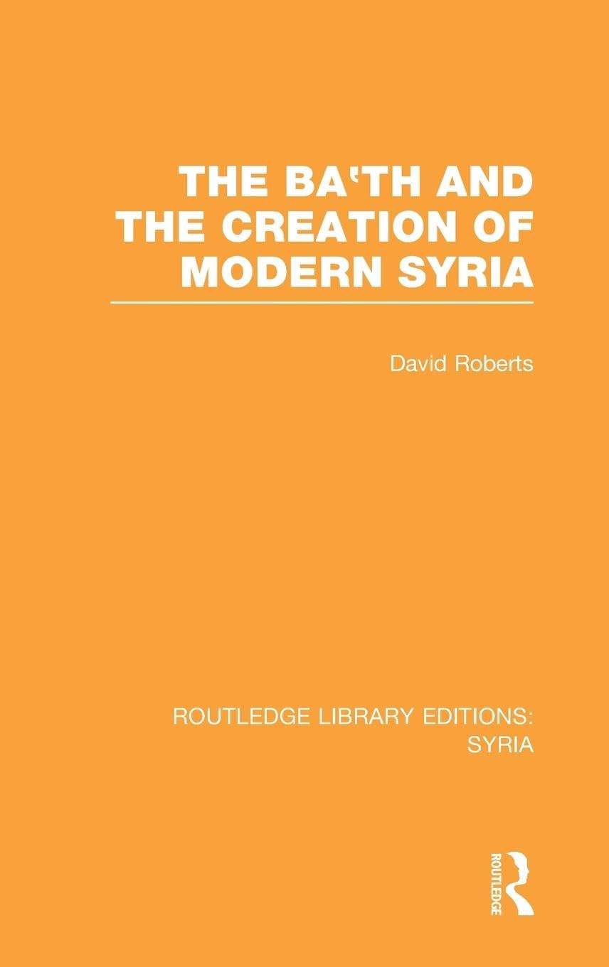 The Ba'th and the Creation of Modern Syria (RLE Syria) (Routledge Library Editions: Syria, Band 1)