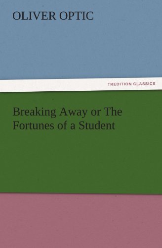 Breaking Away or The Fortunes of a Student (TREDITION CLASSICS)