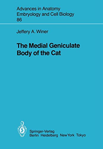 The Medial Geniculate Body of the Cat (Advances in Anatomy, Embryology and Cell Biology, 86, Band 86)