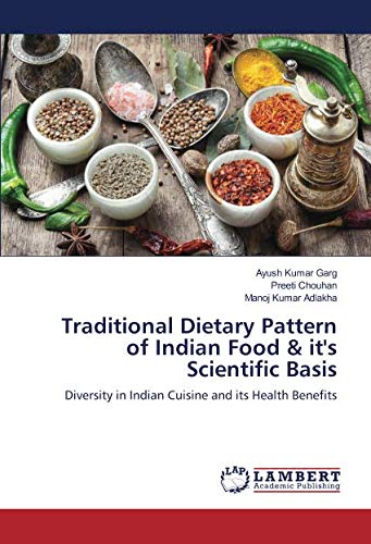 Traditional Dietary Pattern of Indian Food & it's Scientific Basis: Diversity in Indian Cuisine and its Health Benefits